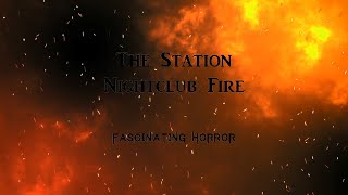 The Station Nightclub Fire  A Short Documentary  Fascinating Horror [upl. by Latsryk708]