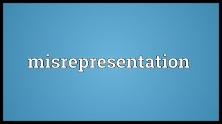 Misrepresentation Meaning [upl. by Folly]